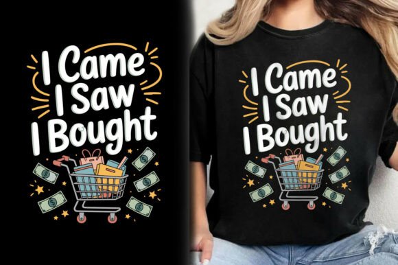 I Came I Saw I Bought: The Ultimate Black Friday T-Shirt Design for Creative Entrepreneurs
