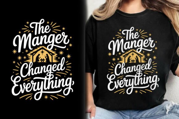 The Manger Changed Everything Christ Tee: A Creative Essential for Holiday Design